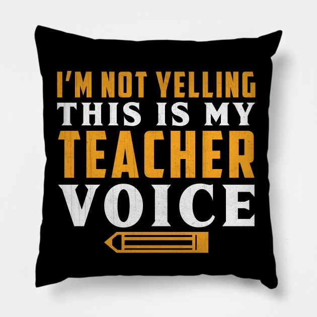 I'm Not Yelling This is My Teacher Voice Novelty Teacher Pillow by TheLostLatticework