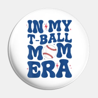 Funny in My T-Ball Mom Era Baseball Mom Pin