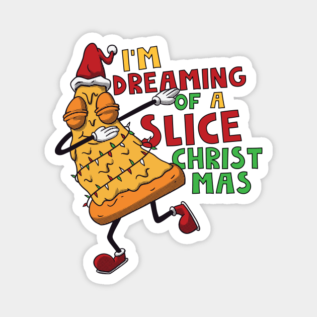 I'm Dreaming of a Slice Christmas // Funny Christmas Pizza Magnet by SLAG_Creative