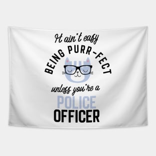 Police Officer Cat Gifts for Cat Lovers - It ain't easy being Purr Fect Tapestry