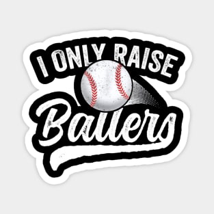 I Only Raise Ballers Baseball Magnet