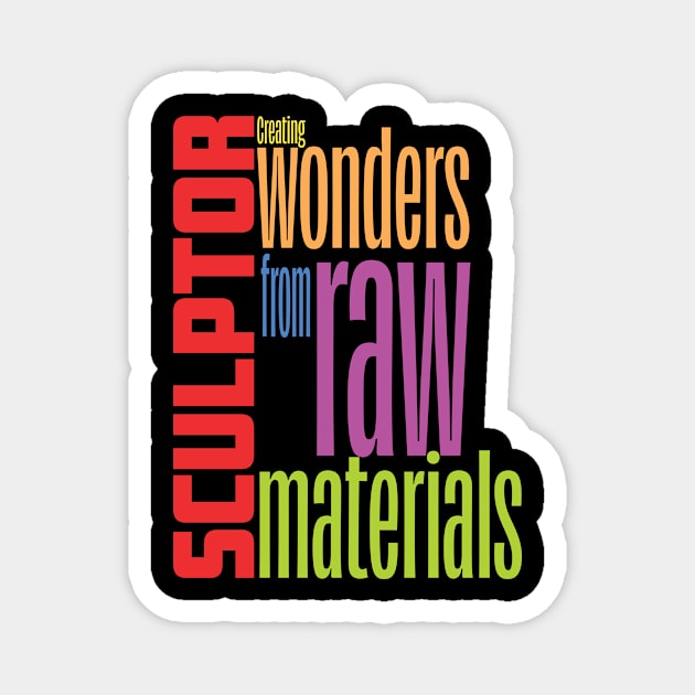 Sculptor - Creating wonders from raw materials Magnet by AndyKalns Shop 