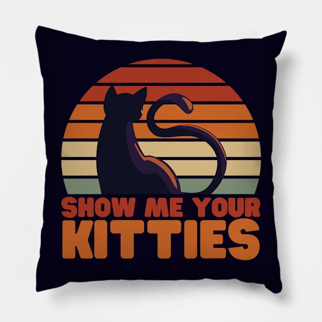 Show me your kitties - funny Pillow by Adisa_store