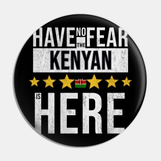 Have No Fear The Kenyan Is Here - Gift for Kenyan From Kenya Pin