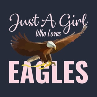 Just A Girl Who Loves Eagles T-Shirt