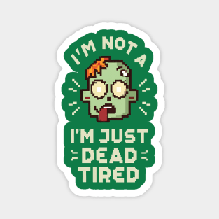 I'm Not a Zombie, I'm Just Dead Tired Funny T-Shirt Magnet