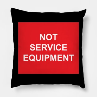 A Not Service Equipment Label Pillow