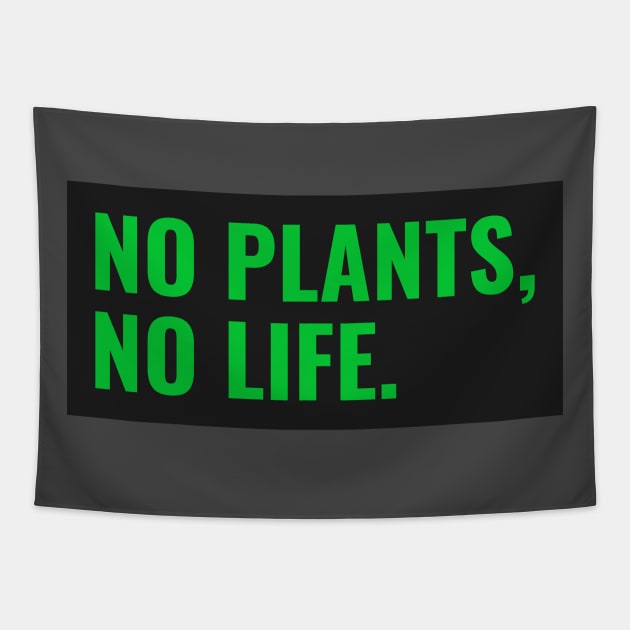 No Plants, No Life Tapestry by Fit Designs