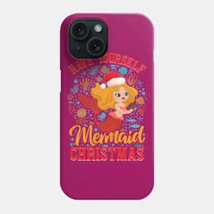 Have Yourself a Mermaid Christmas Merry Xmas Phone Case