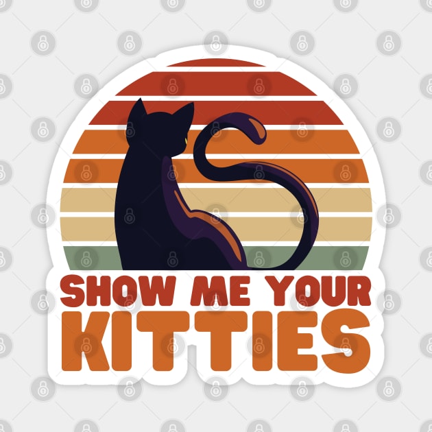 Show me your kitties - funny Magnet by Adisa_store