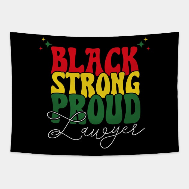 Black Strong Proud Lawyer Black History Month Tapestry by Way Down South