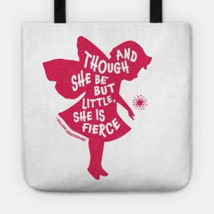 And Though She be but Little, She is Fierce Tote