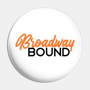 Broadway bound orange edition Pin