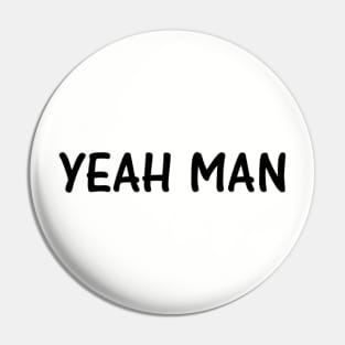 Yeah Man Pin