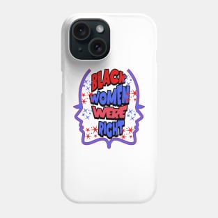 Black Women Were Right Empowerment Bold Statement Design Phone Case