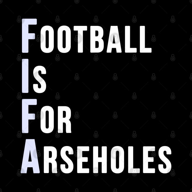 Football is for Arseholes (FIFA) by GoldenGear