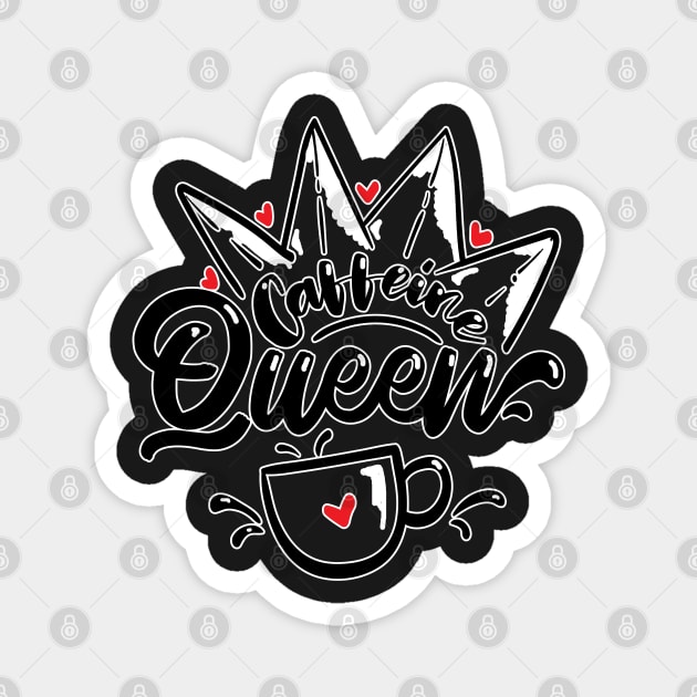 Caffeine Queen Coffee lover Magnet by Redmanrooster