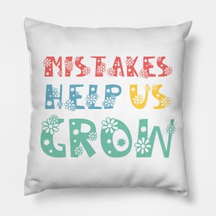 Mistakes Help Us Grow - motivational and inspirational quotes Pillow