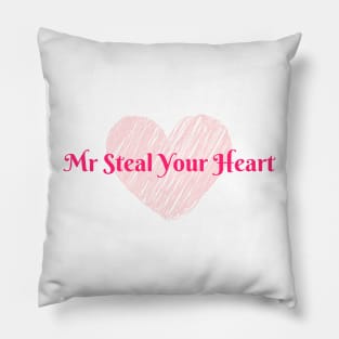 Mr Steal Your Heart Pillow