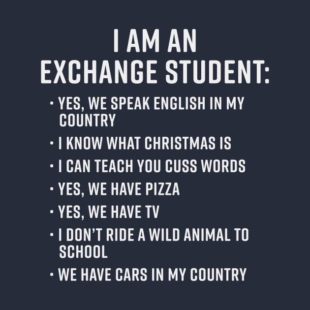 Gift for Exchange Student Funny I Am An Exchange Student by PodDesignShop