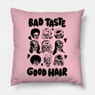 Bad Taste Good Hair by Bad Taste Forever Pillow