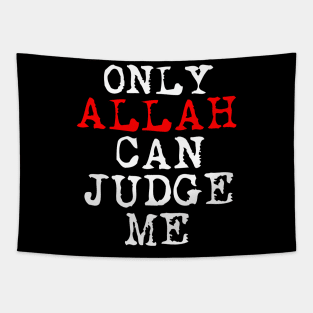 Only ALLAH Can Judge Me Tapestry