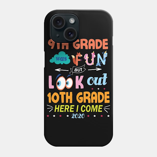 9th Grade Was Fun But Look Out 10th Grade Here I Come 2020 Back To School Seniors Teachers Phone Case by Cowan79