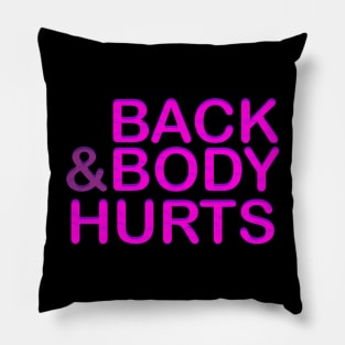 Back and Body Hurts Cute Funny Pillow