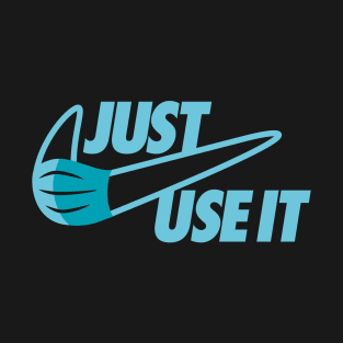 Just Use the Mask T-Shirt