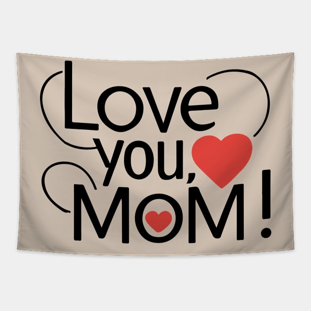 Mothers Day - Love you Mom Tapestry by Dream Design