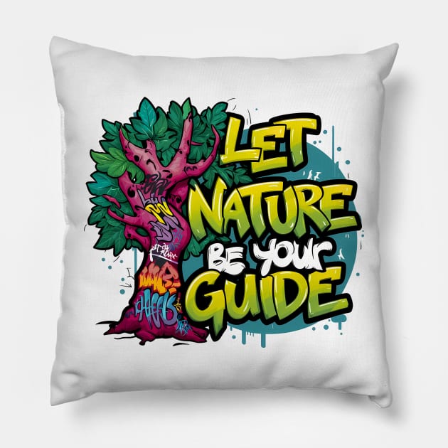 Let Nature Be Your Guide, Nature Graffiti Design Pillow by RazorDesign234