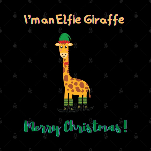 I'm an Elfie Giraffe - Merry Christmas by PetraKDesigns