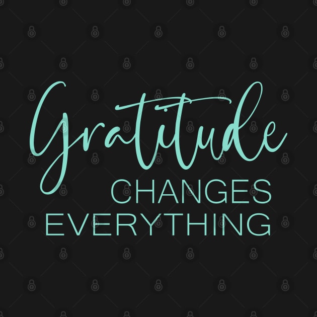 Gratitude Changes Everything, Gratitude Quote hi vis by FlyingWhale369