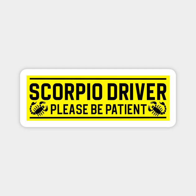 Funny Scorpio Scorpion Zodiac Student Driver Notice Sign Magnet by WitchNitch