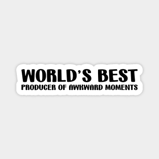 World's Best Producer of Awkward Moments Magnet