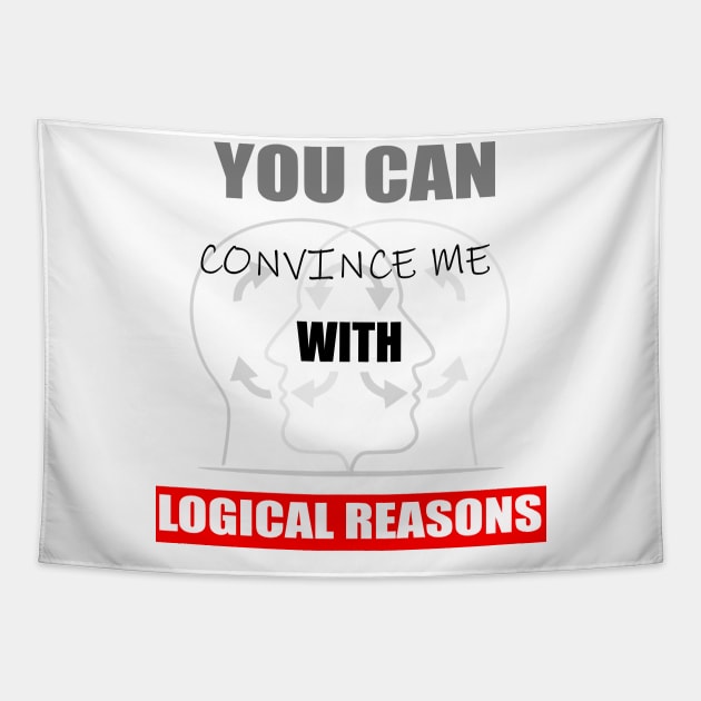 You can convince me with logical reasons, funny quotes Tapestry by UrLifeTee