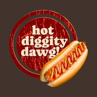 Hot Diggity Dawg, It's a Hotdog! T-Shirt