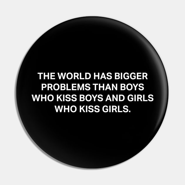 The World Has Bigger Problems Pin by deadright