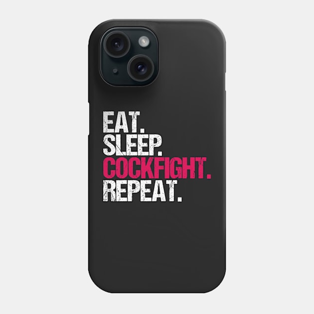 Eat. Sleep. Cockfight. Repeat. Phone Case by hoopoe