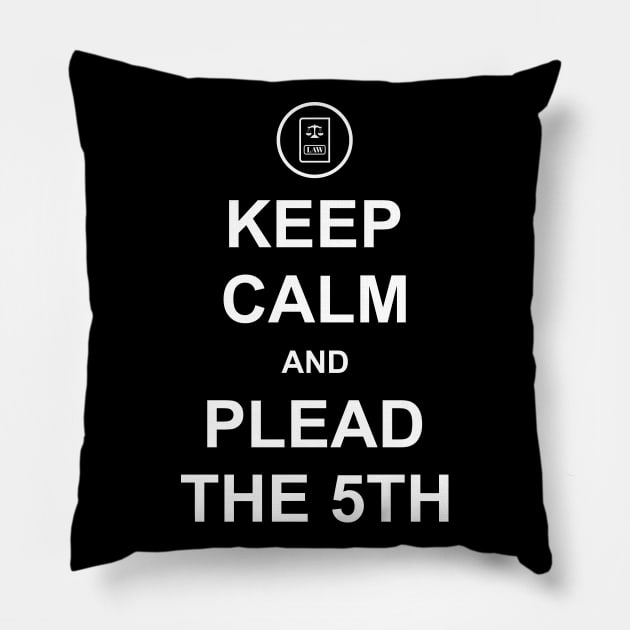 Keep Calm and Plead the 5th Pillow by Merch House