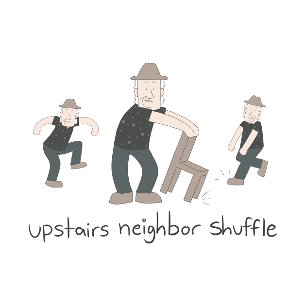 upstairs neighbor shuffle by baldstache 