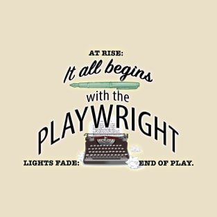 It All Begins With the Playwright T-Shirt