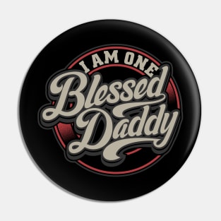 I Am One Blessed Daddy - Gift For Father Pin