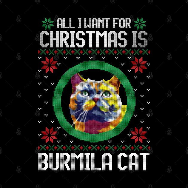 All I Want for Christmas is Burmila Cat - Christmas Gift for Cat Lover by Ugly Christmas Sweater Gift