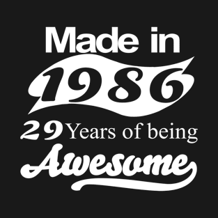 Made in 1986 29 years of being awesome T-Shirt