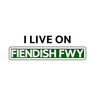 I live on Fiendish Fwy T-Shirt