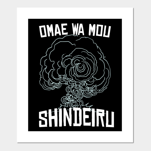 omae wa mou shindeiru nani omae wa mou shindeiru nani