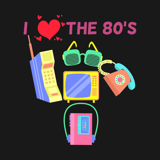 I Love The 80s by Hip City Merch