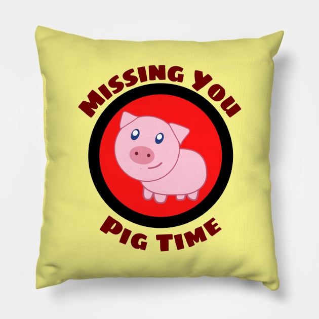 Missing You Pig Time - Pig Pun Pillow by Allthingspunny