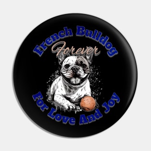 French Bulldog Forever For Love And Joy Pin